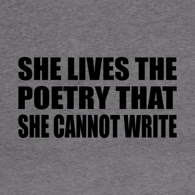 She lives the poetry she cannot write by It'sMyTime